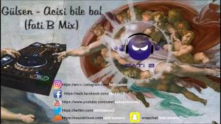 Gülşen - Acısı Bile Bal (fati B Mix) Resimi