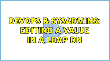 DevOps & SysAdmins: Editing a value in a ldap dn
