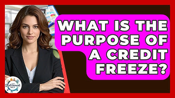 What Is The Purpose Of A Credit Freeze? - Get Retirement Help