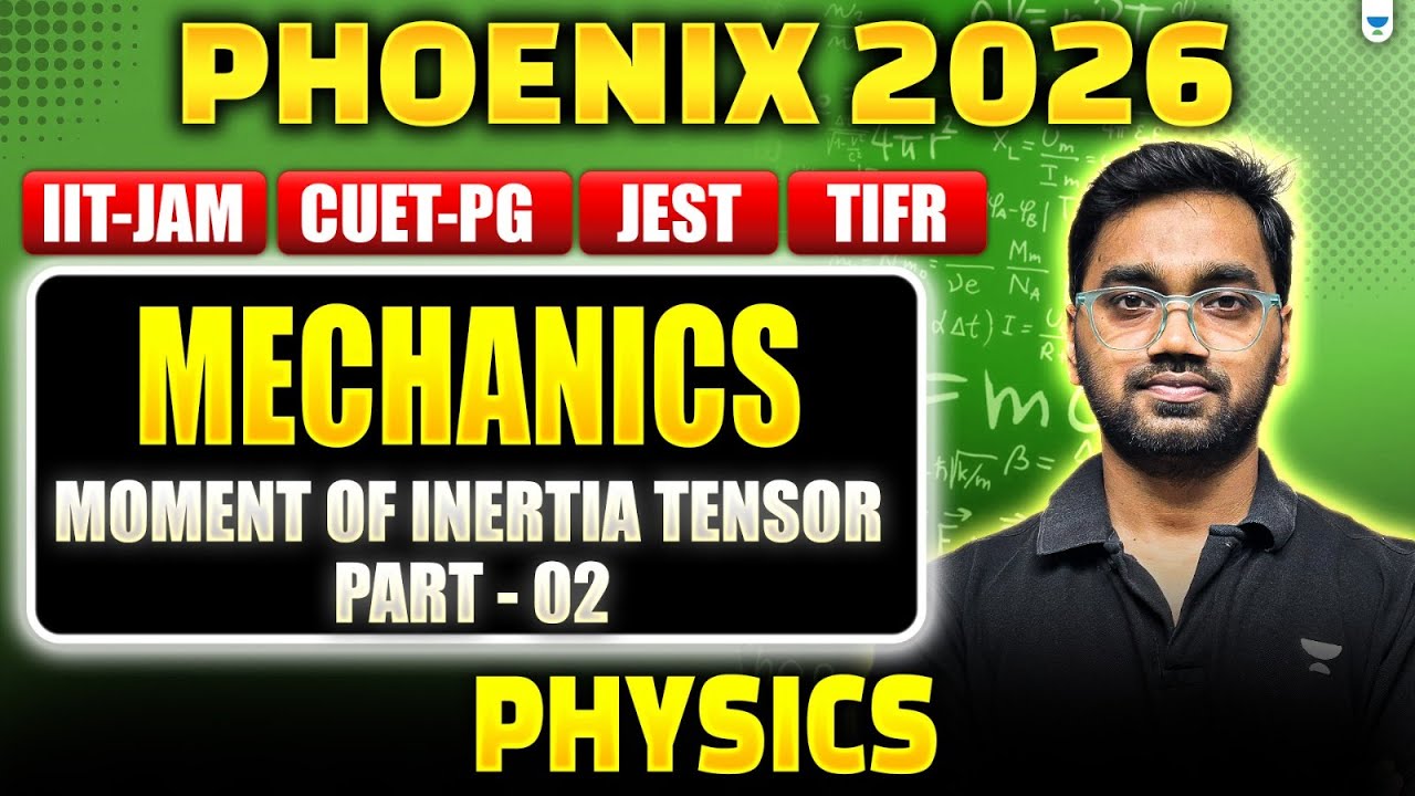 IIT JAM | CUET PG Physics 2026 | Mechanics | Moment of Inertia Tensor ...