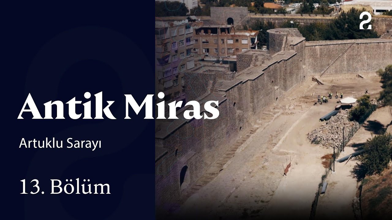 Artuklu Sarayı | Antik Miras | 13. Bölüm
