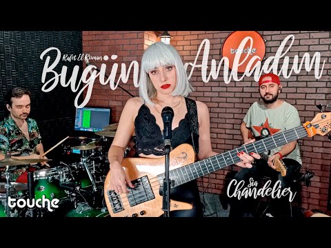 Bugün Anladım - Chandelier (Touche Mashup)