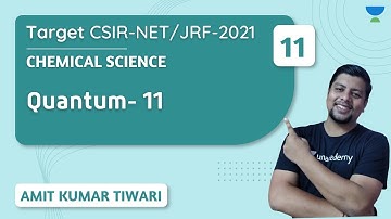 12:00 PM - Target CSIR - NET/JRF 2021 | Chemical Science by Amit Kumar Tiwari | Quantum - 11