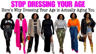 STOP DRESSING YOUR AGE, HERE