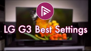 LG G3 MLA OLED Evo Best Picture Settings  works for ALL 2023 LG OLEDs