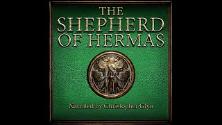 SHEPHERD OF HERMAS 📜 Early Christianity's Lost Book | Full Audiobook with Text by Christopher Glyn 10,484 views 2 days ago 4 hours, 14 minutes