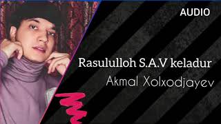 Akmal Xolxodjayev - Rasululloh S.A.V keladur (cover version 2021)