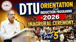 DTU ORIENTATION Cum INDUCTION PROGRAMME  2026 INAGRURAL CEREMONY Part 5