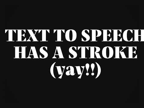 Text To Speech Having A Stroke