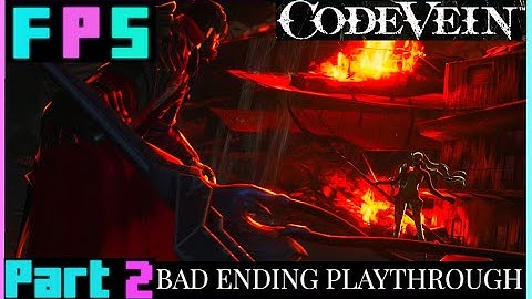 Watch Your Step | Code Vein Bad Ending Playthrough Part 2 - Foreman Plays Stuff