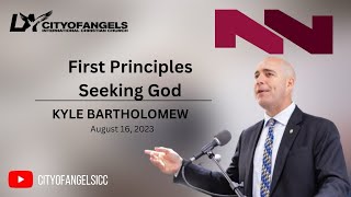 “Seeking God Study”-Kyle Bartholomew-First Principles-North Region Midweek Service