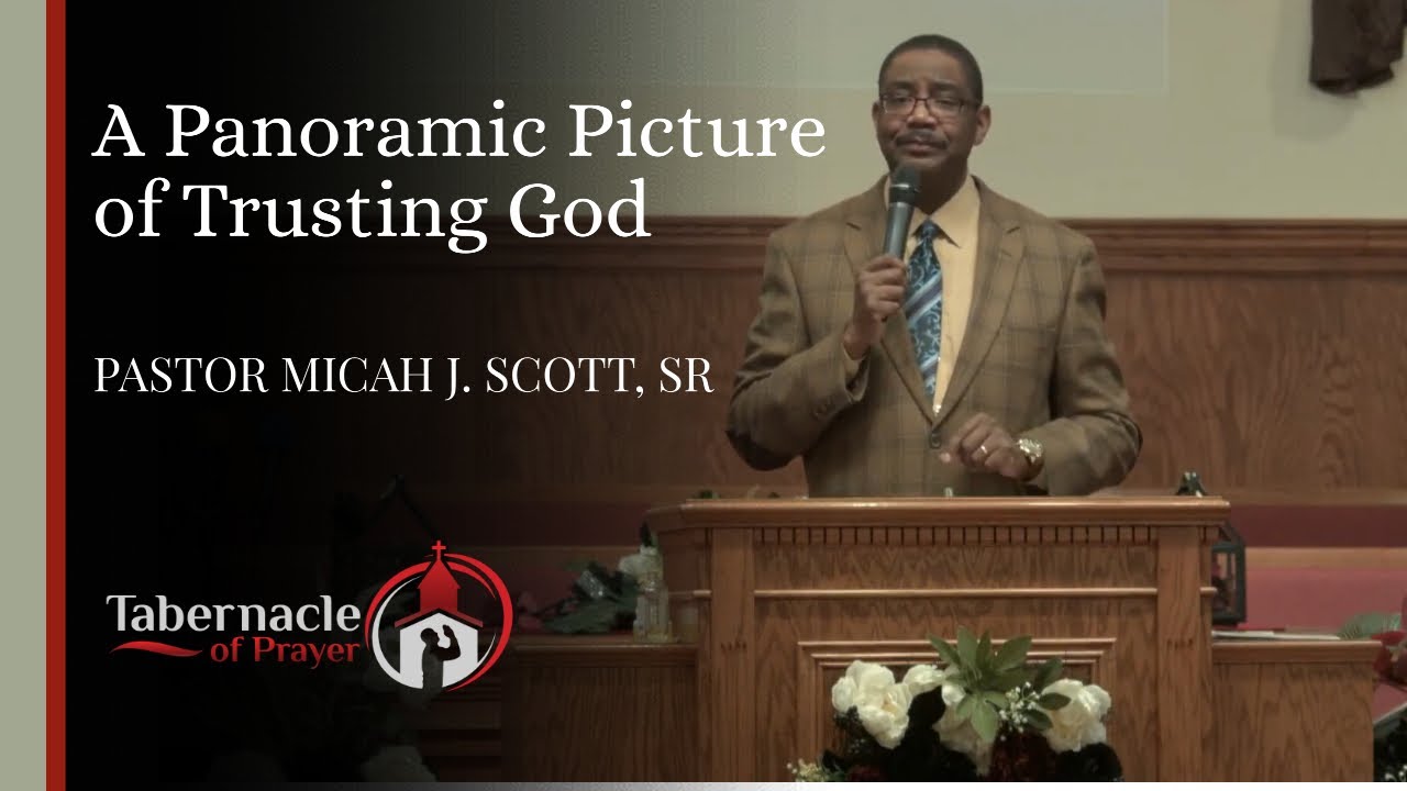 A Panoramic Picture of Trusting God | Pastor Micah J. Scott, Sr. - YouTube