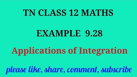 Tn 12 maths | example 9.28 | state board |Applications of integration|chapter 9|gmrrao maths |