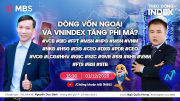 DÒNG VỐN NGOẠI VÀ VNINDEX TĂNG PHI MÃ | THEO DÒNG INDEX 01.12.2025