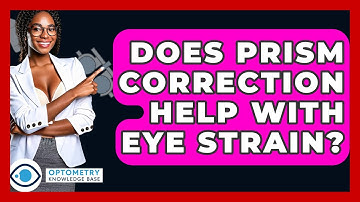 Does Prism Correction Help With Eye Strain? - Optometry Knowledge Base