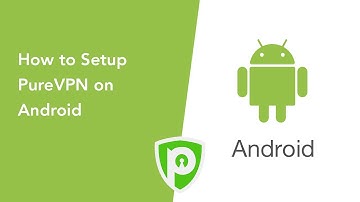 PureVPN for Android - How to setup PureVPN Android App