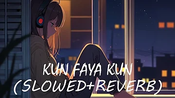 KUN FAYA KUN (Slowed + Reverb) | ROCKSTAR | ARIJIT SINGH | LEXY LOFI |