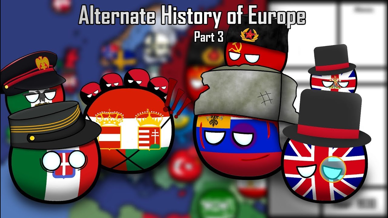 Avoir Images Alternate History Of Europe In Countryballs Part 3 Youtube actualisé salutations