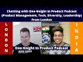 Chatting with one knight in product podcastproduct management tech diversity leadership london