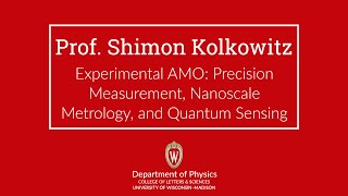 Shimon Kolkowitz — Experimental AMO: Precision Measurement, Nanoscale Metrology & Quantum Sensing