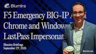 F5 Emergency BIG-IP, Chrome and Windows Exploited, and LastPass Impersonation - Blumira Briefings