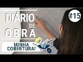 DIÁRIO DE OBRA – MINHA COBERTURA – EP#15 – LARISSA REIS ARQUITETURA