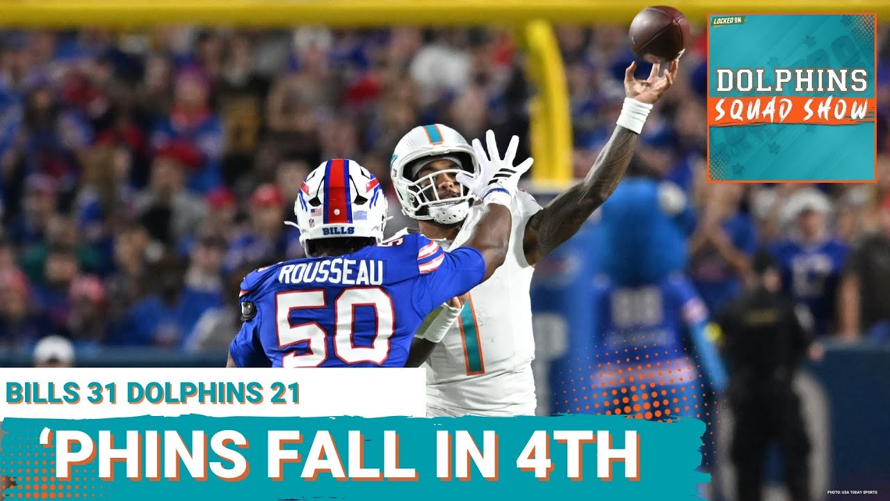 DOLPHINS SQUAD SHOW: TUA THROWS LATE INT, MIAMI DOLPHINS FALL TO 0-3 with 31-21 L at Buffalo Bills