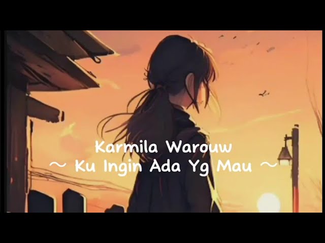 Karmila Warouw - Ku Ingin Ada Yg Mau 💖 ( Lirik ) class=