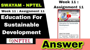Education for Sustainable Development Week 11 Assignment 11 #nptel #swayam #assignment #week11