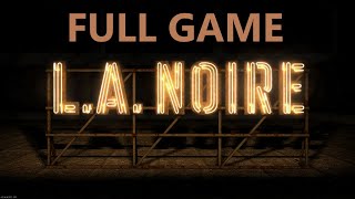 L.A. NOIRE FULL GAME Complete walkthrough gameplay - ALL CORRECT INTERROGATIONS - No commentary