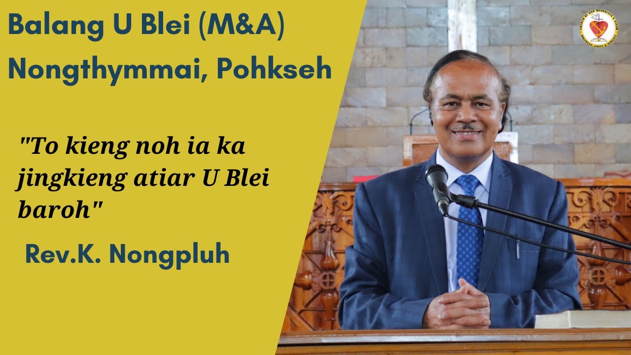 To Kieng noh ia ka Jingkieng Atiar ka Jong U Blei baroh | Rev. K. Nongpluh