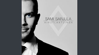 Miniatura de vídeo de "Sami Sarjula - Ainutlaatuinen"