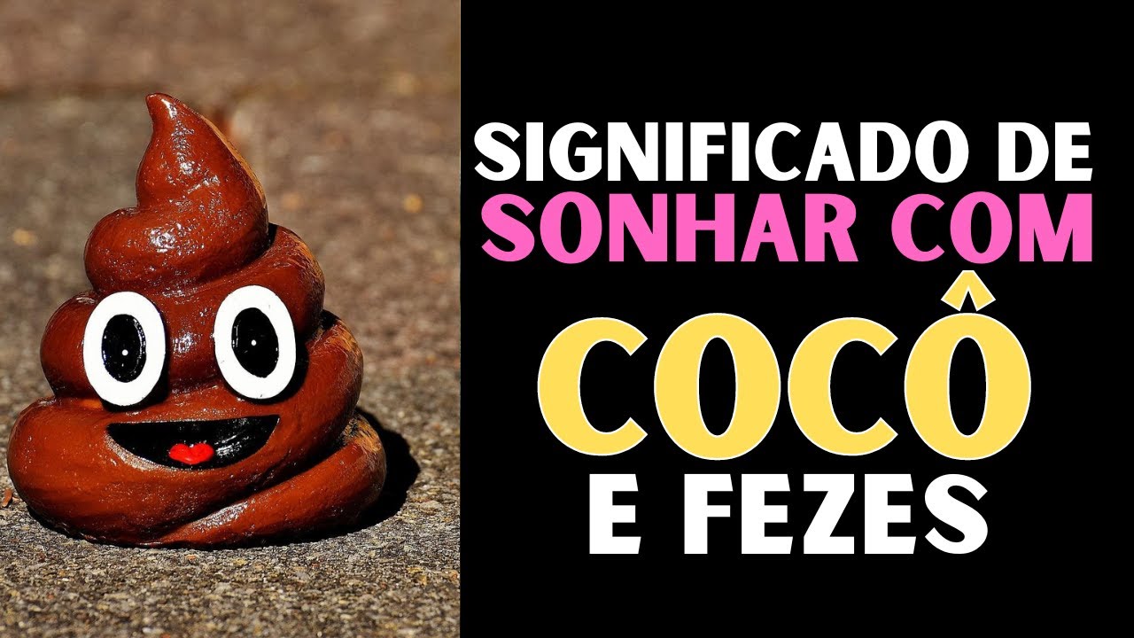 💩 SONHAR com COCÔ Significado e Interpretação de Sonhar com Cocô e ...