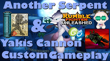 Rumble Fighter Unleashed Another Serpent & Yakis Cannon Custom Gameplay