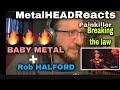 METALHEAD REACTS| BABYMETAL & ROB HALFORD - PAINKILLER - BREAKING THE LAW!!!