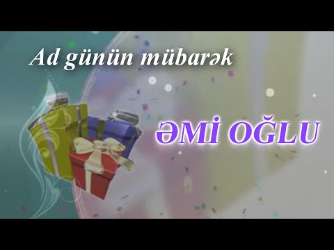 Emi oglu. AD GÜNÜN MÜBARƏK!