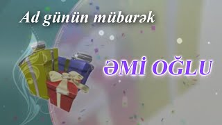 Emi oglu. AD GÜNÜN MÜBARƏK!