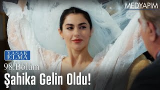 Şahika gelin oldu! - Yasak Elma 98. Bölüm