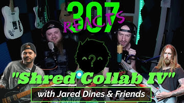 Jared Dines Shred Collab IV -- Jared Dines, TheDooo, & More! -- 307 Reacts -- Episode 311