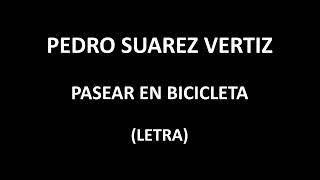 Video thumbnail of "Pedro Suarez  Vertiz - Pasear en bicicleta (Letra/Lyrics)"