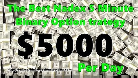 The Best Nadex 5 Minute Binary Option trategy - $5000 Every Day With Binary Options Software