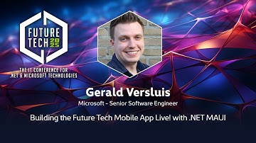 Gerald Versluis - Building the Future Tech Mobile App Live! with .NET MAUI