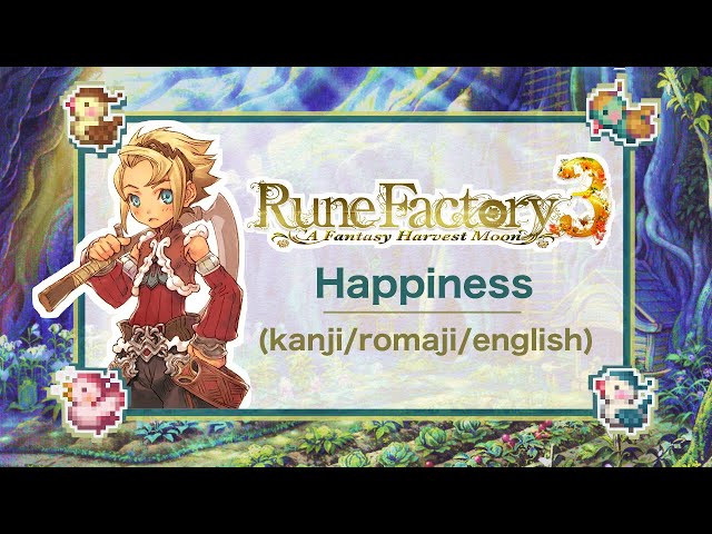 Rune Factory 3 Opening 1 - HAPPINESS: Full Version Lyrics (Kanji/Romaji/English) class=