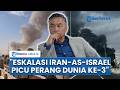 Serangan AS Israel Ke Iran Dinilai Bisa Picu Perang Dunia Ke 3 Dino Patti Dunia Ikut Terjerumus