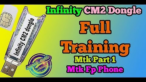 Infinity  CM2 Dongle Full Training   Mtk Part 1 (Keypad Mobile)