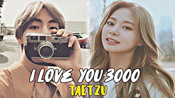 「 ❝I Love You 3000❞ 」- TaeTzu