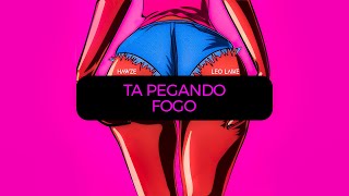 Hawze, Leo Laike - Ta Pegando Fogo