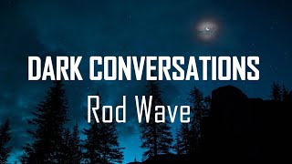 Rod Wave _ Dark Conversations(lyrics)