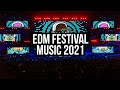 Edm Festival Music 2021 - Best Electro Mix 2021