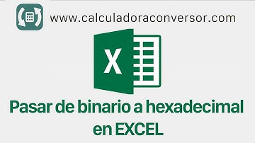 Cómo pasar de BINARIO A HEXADECIMAL en Excel